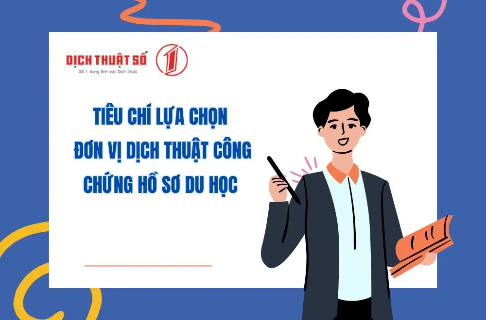 Tiêu chí lựa chọn đơn vị dịch thuật công chứng hồ sơ du học 