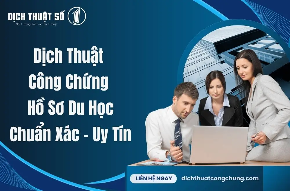 Đội ngũ dịch công chứng hồ sơ du học chuyên nghiệp