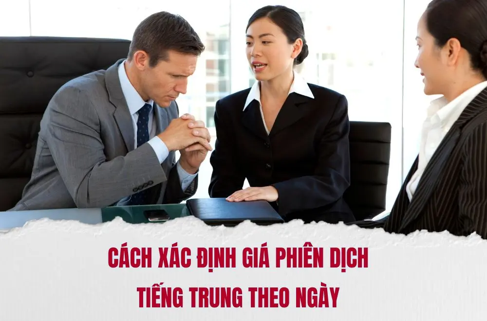 Cách xác định giá phiên dịch tiếng Trung theo ngày