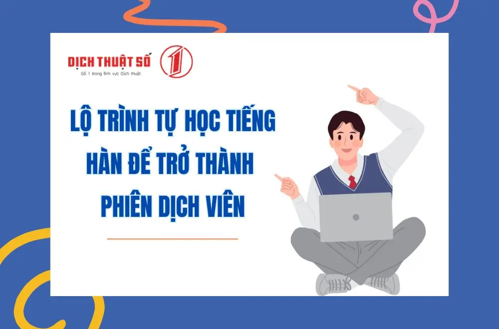 Lộ trình tự học tiếng Hàn để trở thành phiên dịch viên