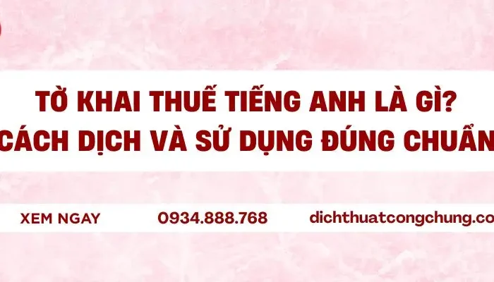Tờ khai thuế tiếng Anh là gì? Cách dịch và sử dụng đúng chuẩn