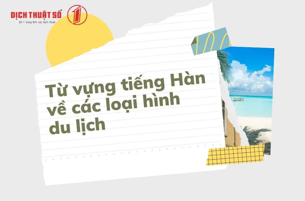 Từ vựng tiếng Hàn về các loại hình du lịch