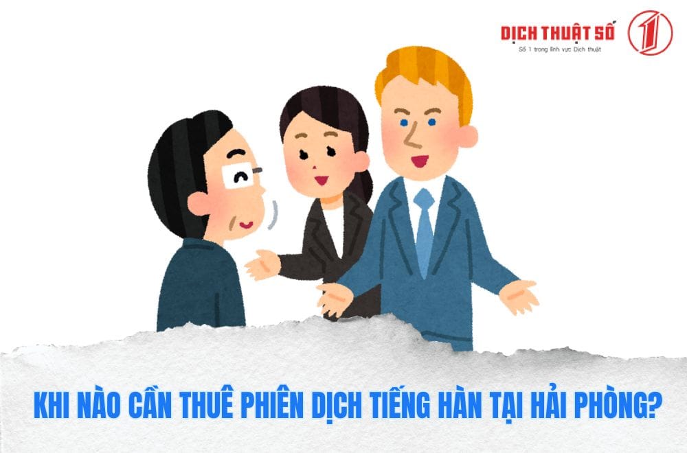 Khi nào cần thuê phiên dịch tiếng Hàn tại Hải Phòng?