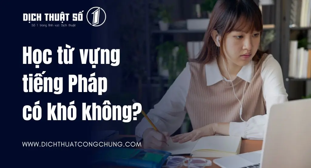 Học từ vựng tiếng Pháp có khó không?