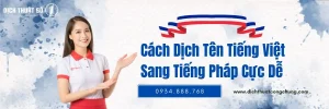 Dịch Tên Tiếng Việt Sang Tiếng Pháp Đúng Chuẩn, Cực Dễ