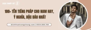 100+ Tên Tiếng Pháp Cho Nam/Bé Trai Hay, Ý Nghĩa, Độc Đáo