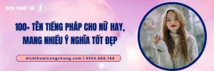 100+ Tên Tiếng Pháp Cho Nữ Hay, Mang Nhiều Ý Nghĩa Tốt Đẹp