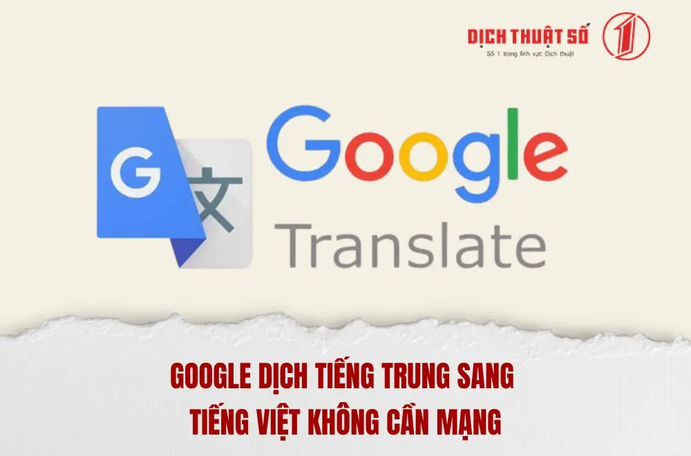 Google dịch tiếng Trung sang tiếng Việt không cần mạng