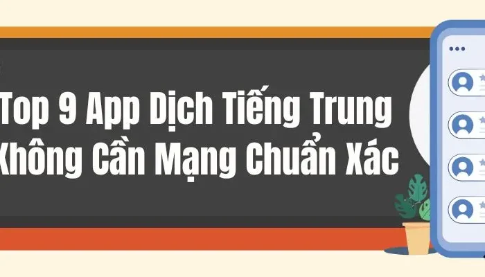 Top 9 App Dịch Tiếng Trung Không Cần Mạng Chuẩn Xác, Miễn Phí