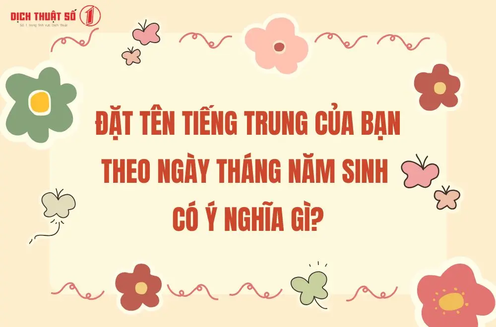 Đặt tên tiếng Trung của bạn theo ngày tháng năm sinh có ý nghĩa gì?