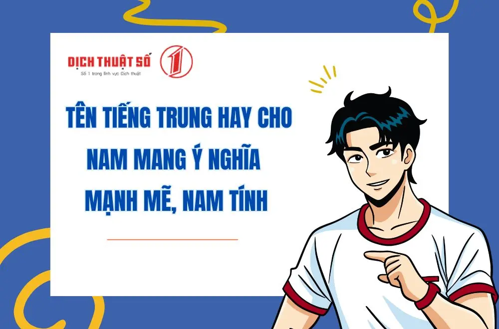 Tên tiếng Trung hay cho nam mang ý nghĩa mạnh mẽ, nam tính