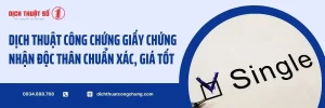 Dịch Thuật Công Chứng Giấy Chứng Nhận Độc Thân Giá Tốt 2025​​