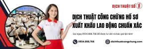 Dịch Thuật Công Chứng Hồ Sơ Xuất Khẩu Lao Động Chuẩn Xác 2025