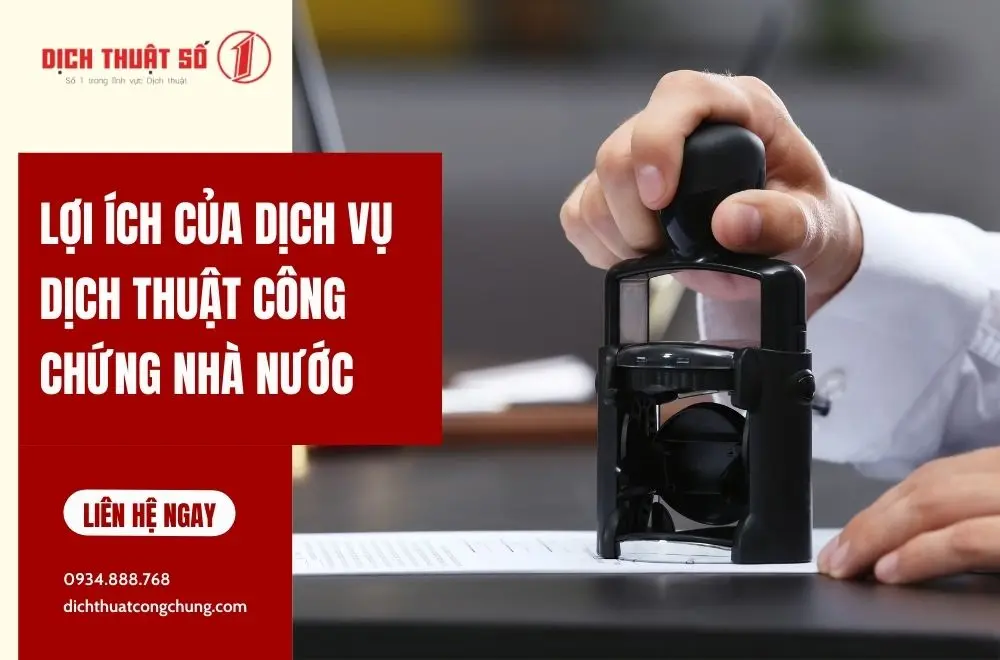 Lợi ích khi chọn dịch thuật công chứng nhà nước