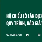Hộ Chiếu Có Cần Dịch Thuật Không? Quy Trình Mới Nhất 2025