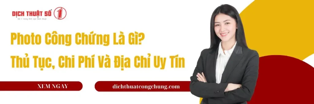 Bản Photo Công Chứng Là Gì? Hướng Dẫn Thủ Tục Và Địa Chỉ Uy Tín
