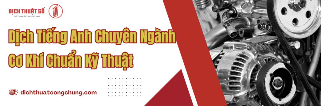 Dịch Tiếng Anh Chuyên Ngành Cơ Khí Chính Xác & Uy Tín