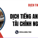 Dịch Tiếng Anh Chuyên Ngành Tài Chính Ngân Hàng Chính Xác Và Chuyên Nghiệp