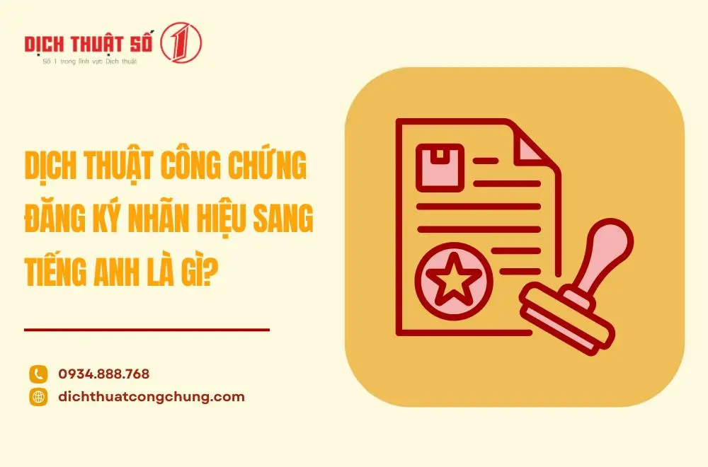 Dịch thuật công chứng đăng ký nhãn hiệu sang tiếng Anh là gì?