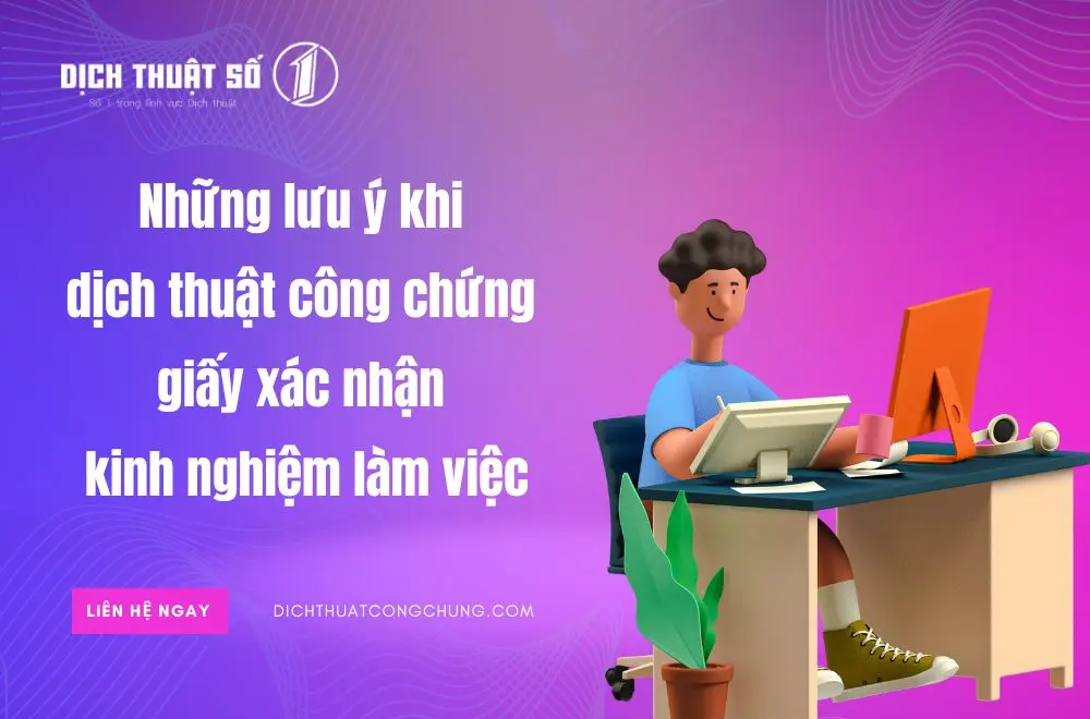 Những lưu ý khi dịch thuật công chứng giấy xác nhận kinh nghiệm làm việc