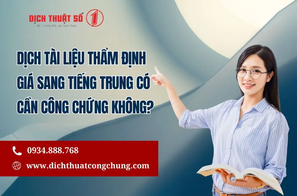 Dịch tài liệu thẩm định giá sang tiếng Trung có cần công chứng không?