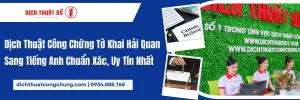 Dịch Thuật Công Chứng Tờ Khai Hải Quan Sang Tiếng Anh Chuẩn Xác