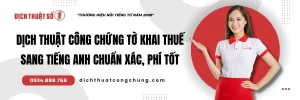 Dịch Thuật Công Chứng Tờ Khai Thuế Sang Tiếng Anh Phí Tốt 2025