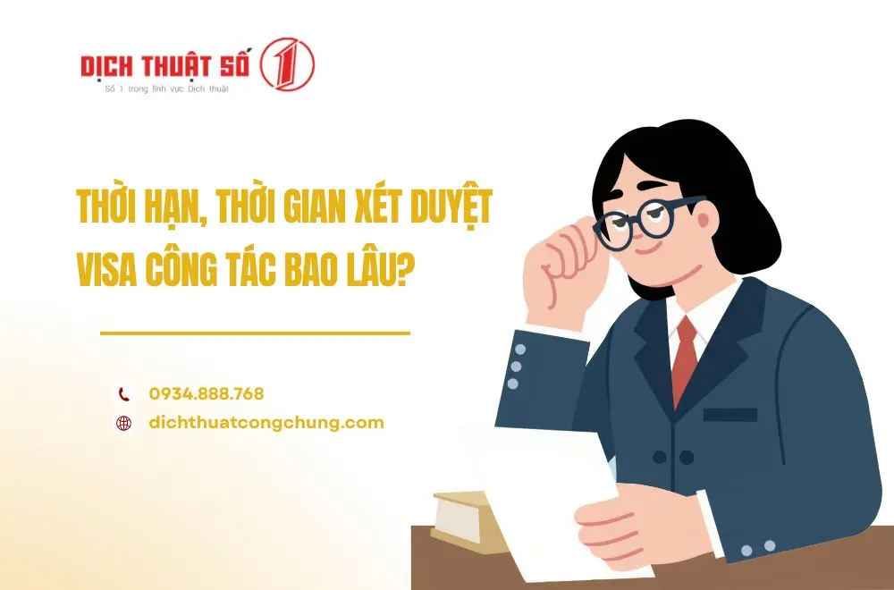 Thời hạn, thời gian xét duyệt visa công tác bao lâu?