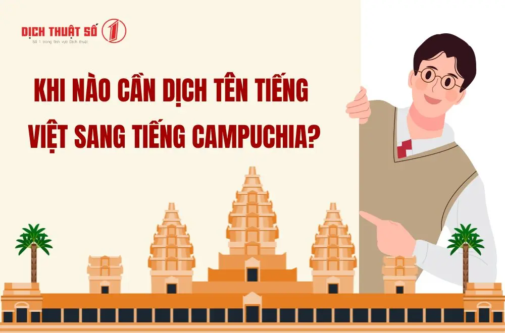 Khi nào cần dịch tên tiếng Việt sang tiếng Campuchia?