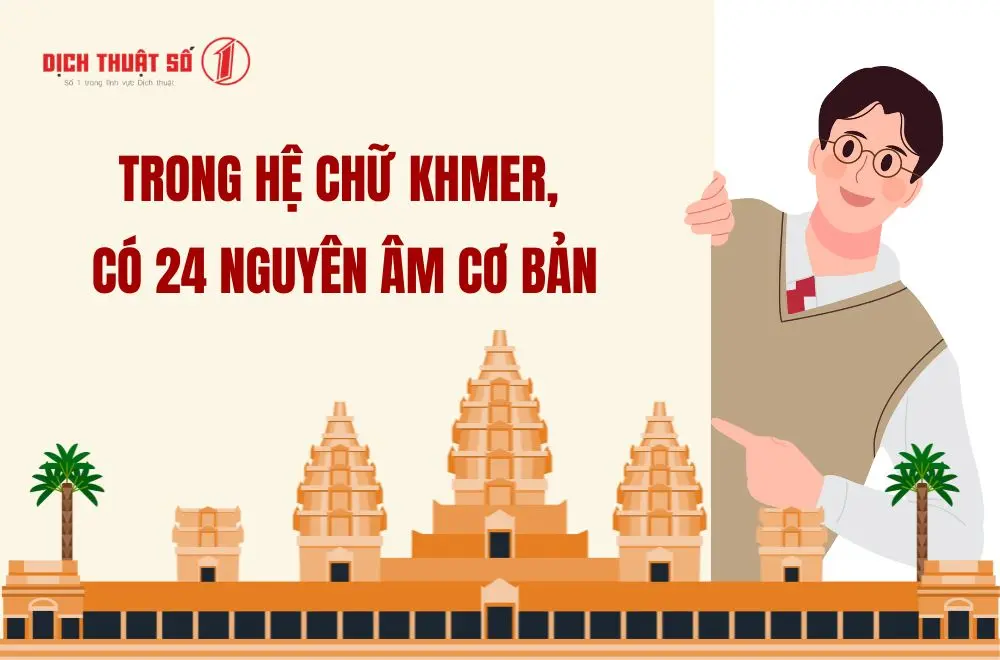 Trong hệ chữ Khmer, có 24 nguyên âm cơ bản