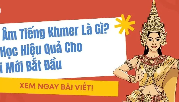Phiên Âm Tiếng Khmer Là Gì? Cách Học Hiệu Quả Cho Người Mới