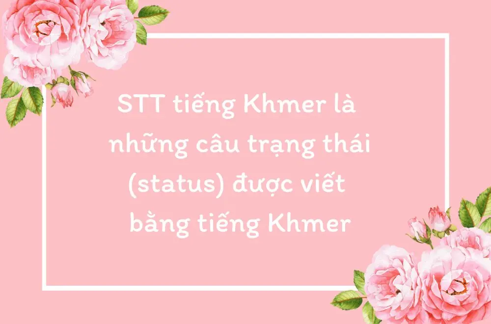 STT tiếng Khmer là những câu trạng thái (status) được viết bằng tiếng Khmer