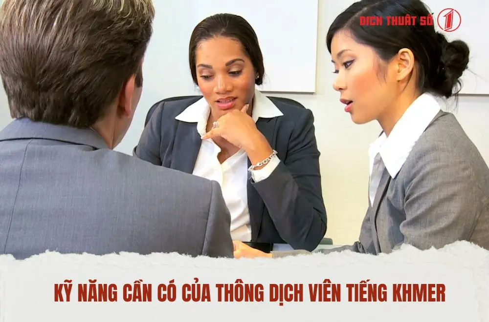 Kỹ năng cần có của thông dịch viên tiếng Khmer