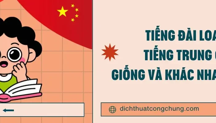 Tiếng Đài Loan Và Tiếng Trung Quốc Giống Và Khác Nhau Thế Nào?