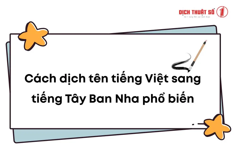 Cách dịch tên tiếng Việt sang tiếng Tây Ban Nha phổ biến