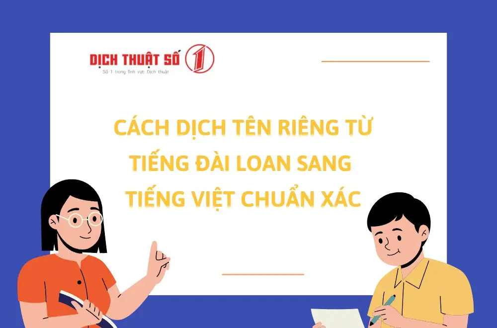 Cách dịch tên riêng từ tiếng Đài Loan sang tiếng Việt chuẩn xác