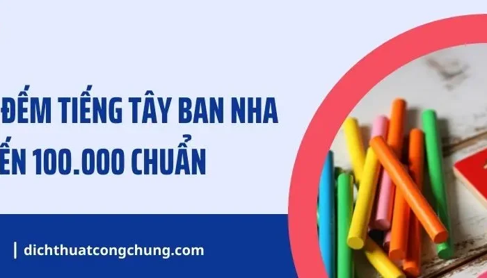 Cách Đọc Số Đếm Tiếng Tây Ban Nha Từ 0 Đến 100.000 Chuẩn