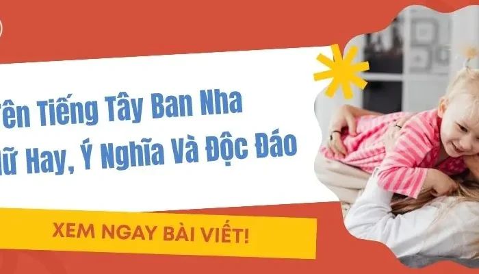 100+ Tên Tiếng Tây Ban Nha Cho Nữ Hay, Ý Nghĩa Và Độc Đáo