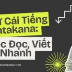 Bảng Chữ Cái Tiếng Nhật Katakana: Cách Học Đọc, Viết Nhớ Nhanh