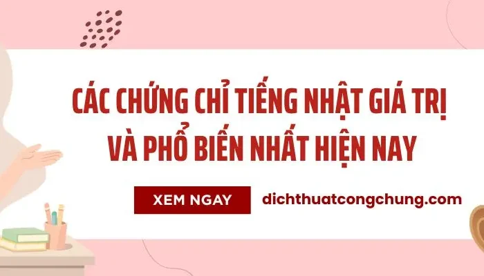 Các Chứng Chỉ Tiếng Nhật Giá Trị Và Phổ Biến Nhất Hiện Nay
