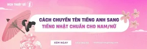 Dịch Tên Tiếng Anh Sang Tiếng Nhật Chuẩn Văn Hóa Cho Nam/Nữ