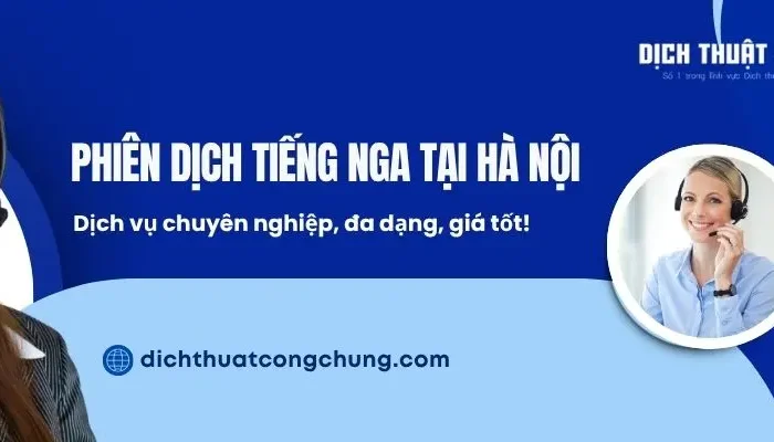 Báo Giá Phiên Dịch Tiếng Nga Tại Hà Nội Uy Tín 2026